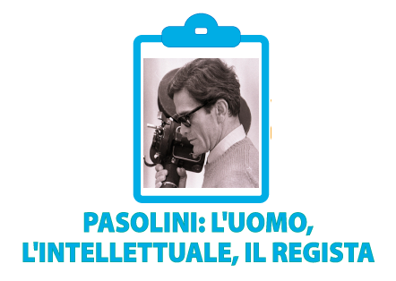 Pasolini: l’uomo, l’intellettuale, il regista